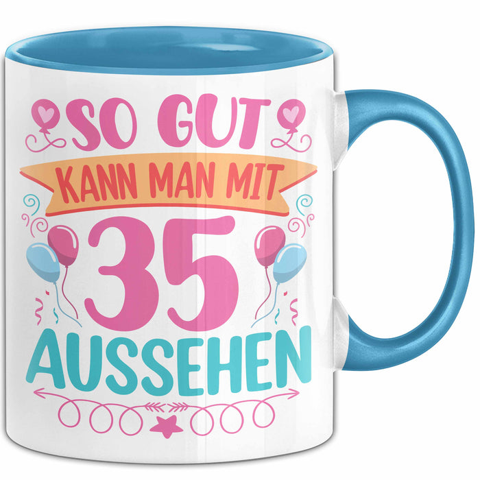 35er Geburtstag Tasse Geschenk Frauen So Gut Kann Man Mit 35 Aussehen Geschenkidee Geburtstag Blau Trendation
