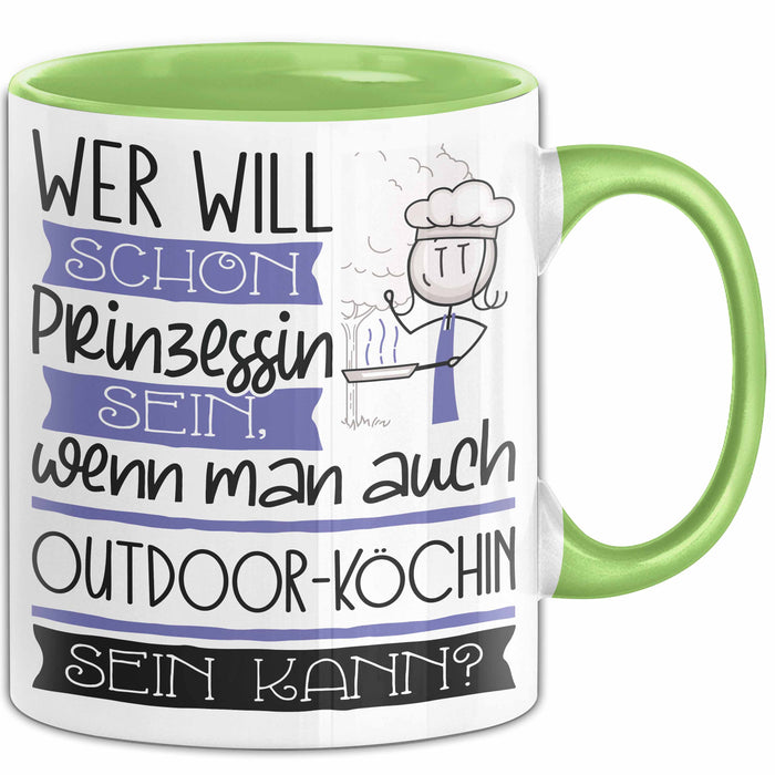 Outdoor-Köchin Tasse Geschenk Spruch Wer Will Schon Prinzessin Sein Wenn Man Auch Outdoor-Köchin Sein Kann Grün Trendation