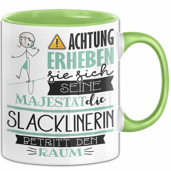 Slacklinerin Tasse Geschenk Lustiger Spruch Bitte Erheben Sie Sich Seine Majestät Die Slacklinerin Betritt Den Raum Grün Trendation