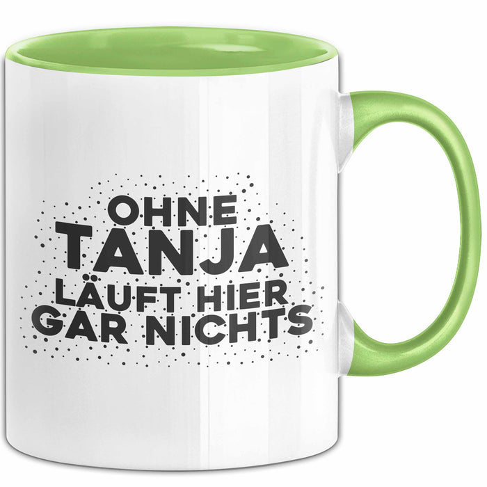 Tanja Tasse Ohne Tanja Laeuft Hier Gar Nichts Geschenk