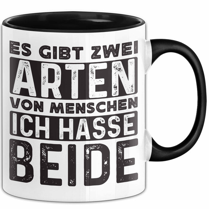 Humor Tasse Geschenk Es Gibt 2 Arten Von Menschen Ich Hasse Sie Beide Becher Trendation