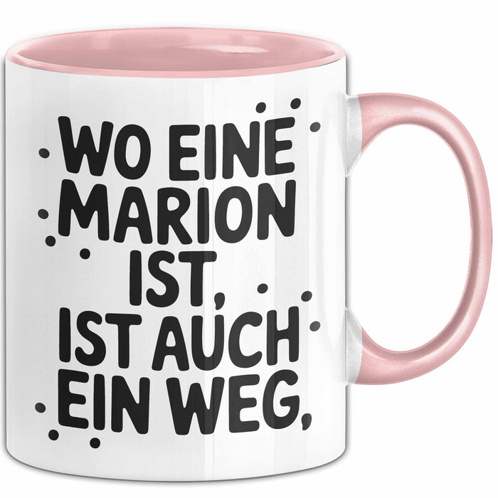Marion Tasse Geschenk Wo Eine Marion Ist Ist Auch Ein Weg Geschenkidee Becher mit Name Rosa Trendation