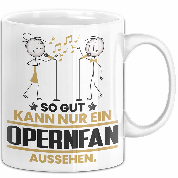 Opernfan Geschenk Tasse So Gut Kann Nur Ein Opernfan Aussehen Geschenkidee Kaffee-Becher Weiß Trendation