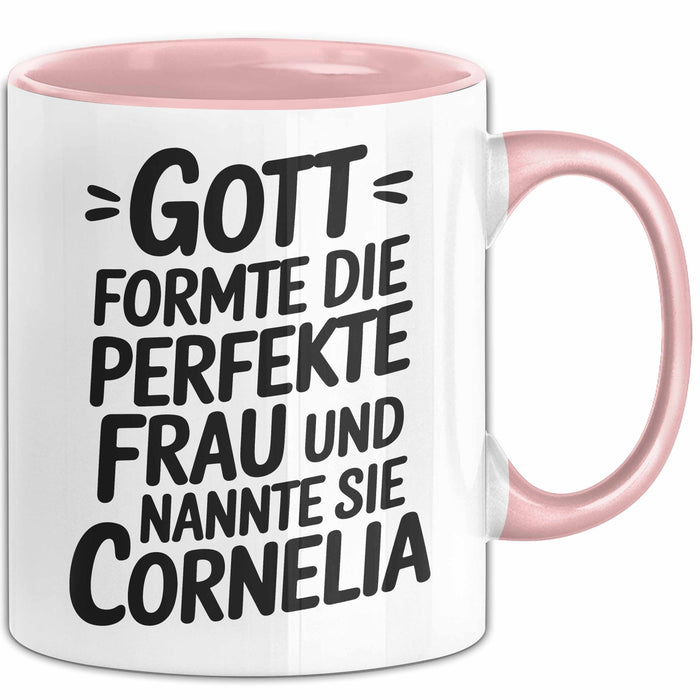 Cornelia Tasse Geschenk Gott Formte Die Perfekte Frau Cornelia Geschenkidee Rosa Trendation