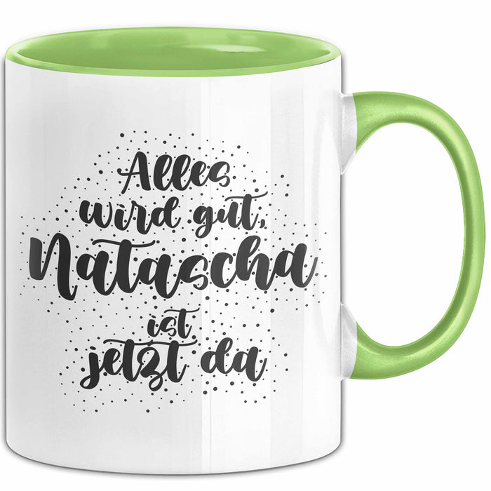 Natascha Tasse Alles Wird Gut, Natascha Ist Jetzt Da Geschenk