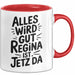 Regina Tasse Geschenk Alles Ist Gut Regina Ist Jetz Da Geschenkidee Becher mit Name Rot Trendation