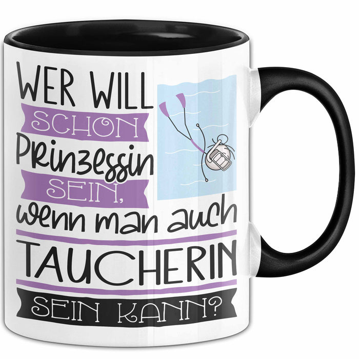 Taucherin Tasse Geschenk Spruch Wer Will Schon Prinzessin Sein Wenn Man Auch Taucherin Sein Kann Trendation
