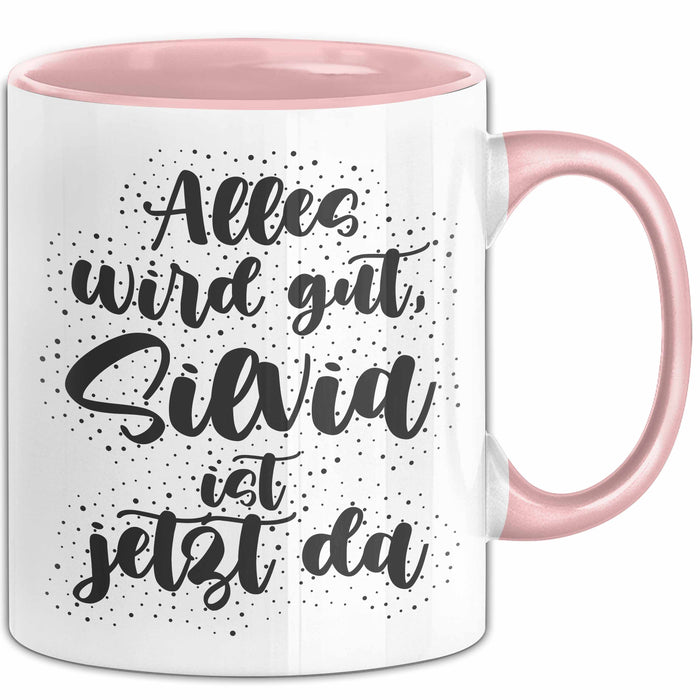 Silvia Tasse Alles Wird Gut, Silvia Ist Jetzt Da Geschenk