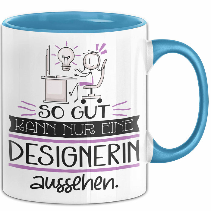 Designerin Geschenk Tasse So Gut Kann Nur Eine Designerin Aussehen Geschenkidee Geburtstag Weihnachten Lustig Blau Trendation