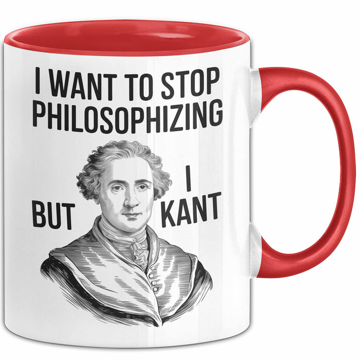 Philosophie Philosoph Tasse Geschenk Lustige Geschenkidee Spruch Ich Möchte Aufhören Zu Philosophieren Aber Ich Kant Nicht Rot Trendation