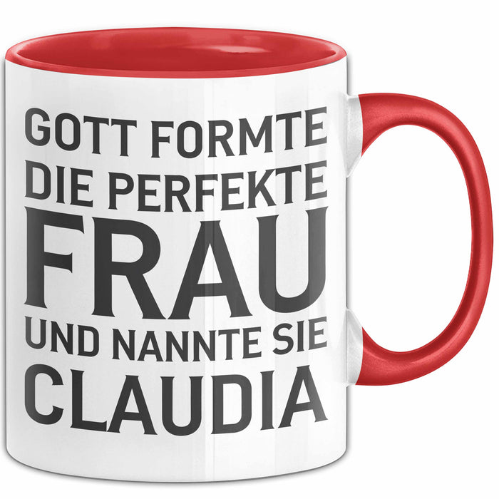 Claudia Tasse Geschenk Gott Formte Die Perfekte Frau Claudia Geschenkidee Rot Trendation