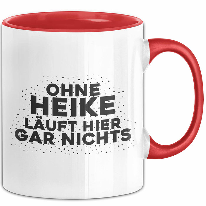 Heike Tasse Ohne Heike Laeuft Hier Gar Nichts Geschenk Rot Trendation