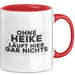 Heike Tasse Ohne Heike Laeuft Hier Gar Nichts Geschenk Rot Trendation