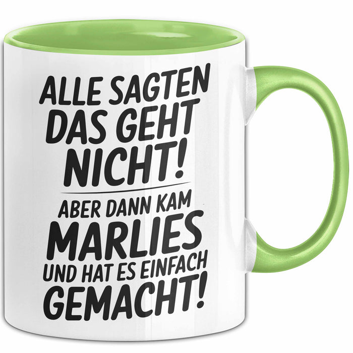 Marlies Tasse Geschenk Alle Sagten Das Geht Nicht Aber Dann Kam Marlies Und Hat Es Einfach Gemacht Geschenkidee Becher mit Name Grün Trendation