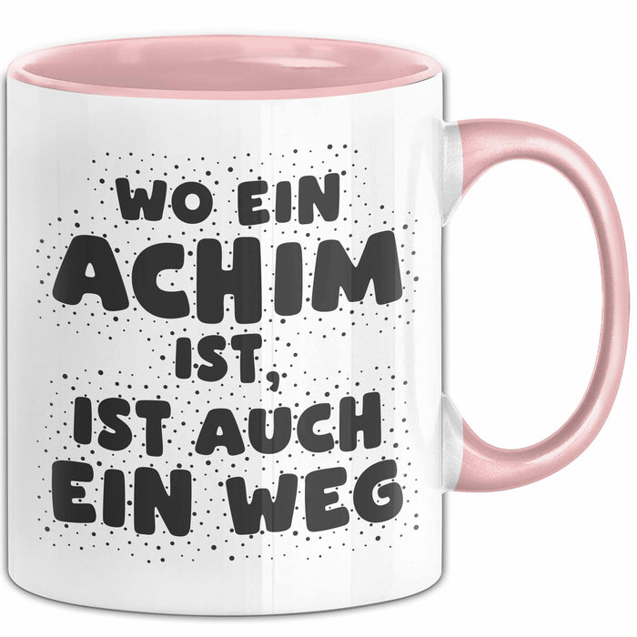 Achim Tasse Wo Ein Achim Ist, Ist Auch Ein Weg Geschenk