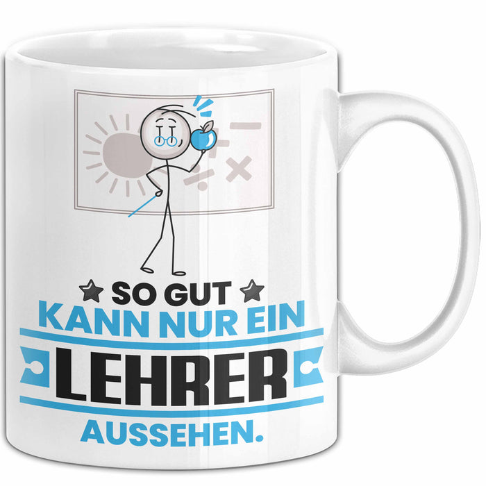 Lehrer Geschenk Tasse So Gut Kann Nur Ein Lehrer Aussehen Geschenkidee Kaffee-Becher Weiß Trendation