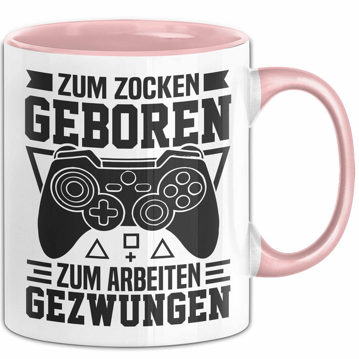 Zocker Gamer Tasse Geschenk Zum Zucken Geboren Zum Arbeiten Gezwungen Geschenkidee Rosa Trendation