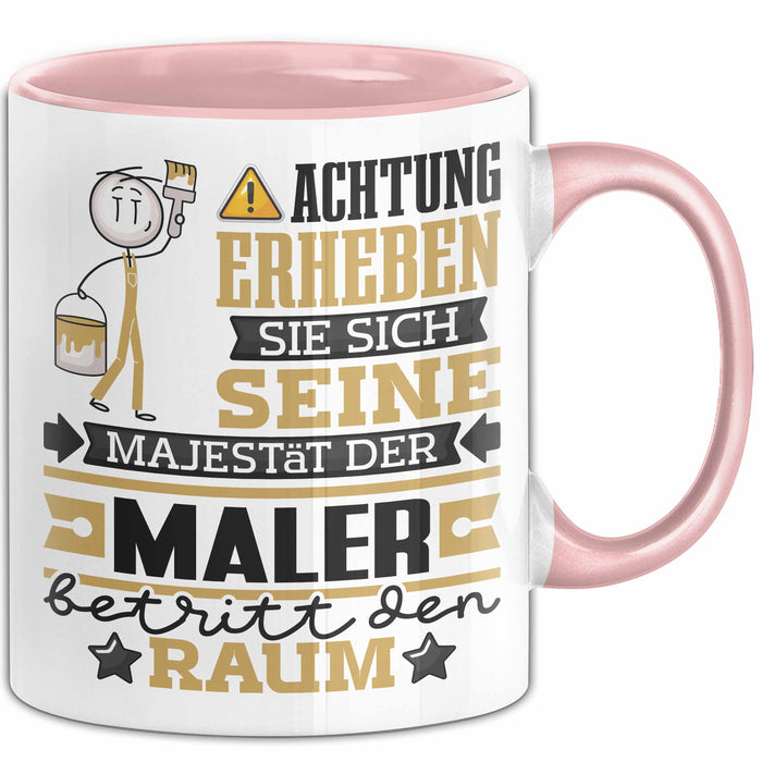 Maler Geschenk Tasse Lustiger Spruch Erheben Sie Sich Der Maler Betritt den Raum Rosa Trendation