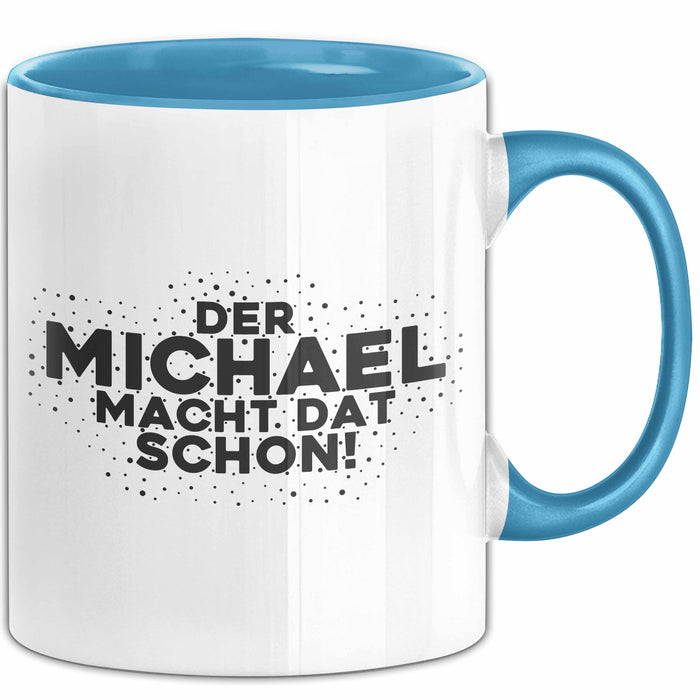 Michael Tasse Der Michael Macht Dat Schon Geschenk