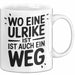Ulrike Tasse Geschenk Wo Eine Ulrike Ist Ist Auch Ein Weg Geschenkidee Becher mit Name Weiß Trendation