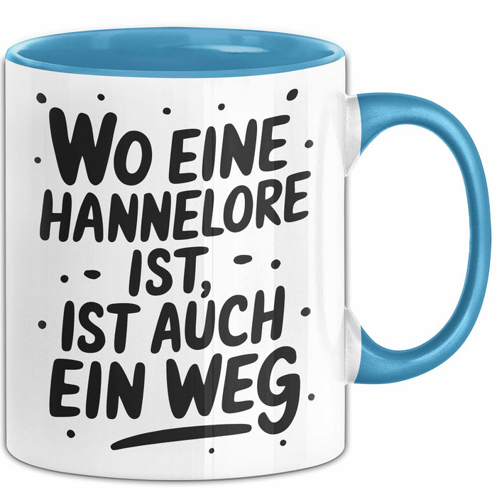 Hannelore Tasse Geschenk Wo Eine Hannelore Ist Ist Auch Ein Weg Geschenkidee Becher mit Name Blau Trendation