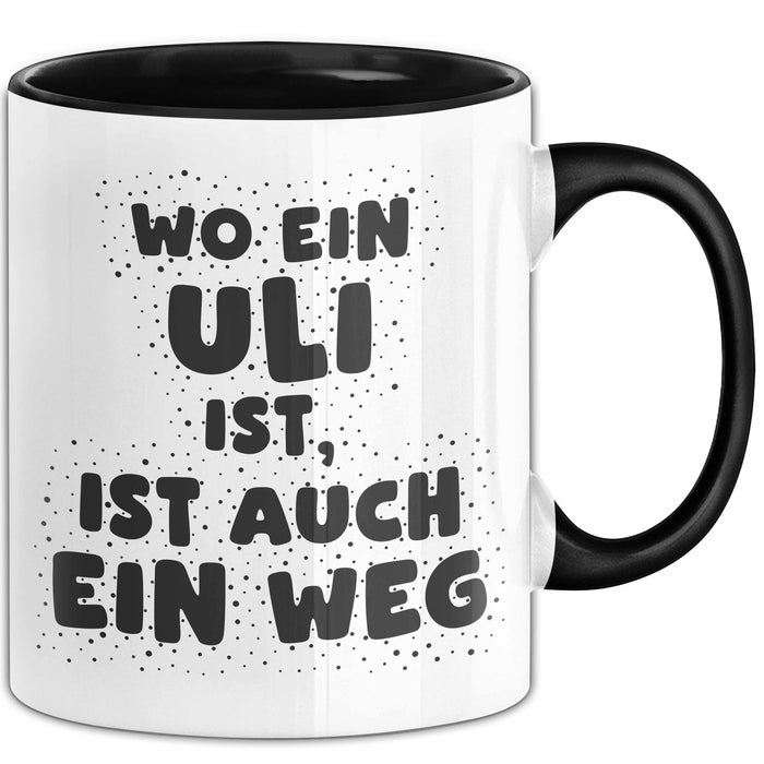 Uli Tasse Wo Ein Uli Ist, Ist Auch Ein Weg Geschenk