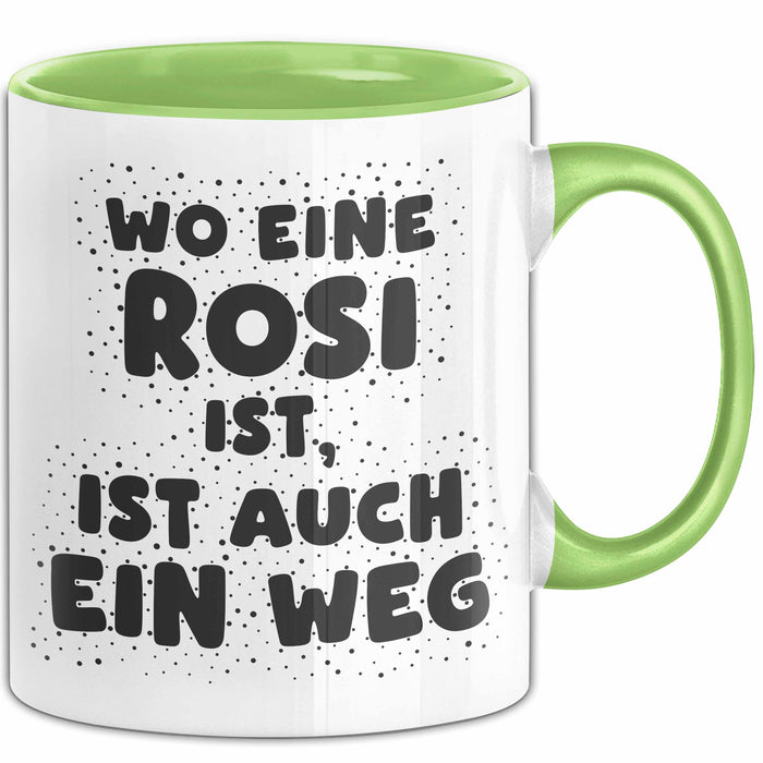 Rosi Tasse Wo Eine Rosi Ist, Ist Auch Ein Weg Geschenk