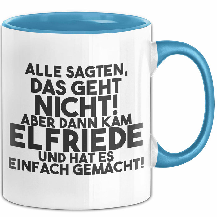 Elfriede Tasse Alle Sagten Das Geht Nicht, Aber Dann Kam Elfriede Geschenk