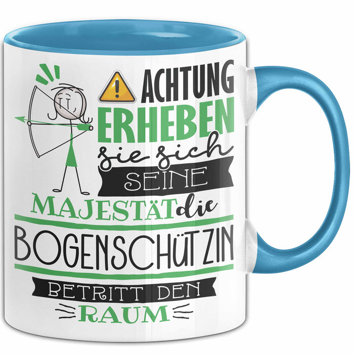 Bogenschützin Tasse Geschenk Lustiger Spruch Bitte Erheben Sie Sich Seine Majestät Die Bogenschützin Betritt Den Raum Blau Trendation