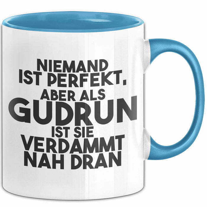 Gudrun Tasse Niemand Ist Perfekt, Aber Als Gudrun Ist Sie Verdammt Nah Dran