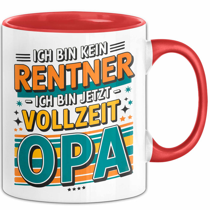Rentner Pensionär Sarkasmus Opa Tasse Geschenk Lustige Geschenkidee Spruch Ich Bin Kein Rentner Ich Bin Jetzt Vollzeit Opa Rot Trendation