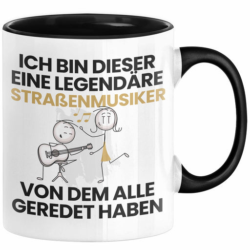 Straßenmusiker Geschenk Tasse Lustige Geschenkidee Geburtstag für Straßenmusiker Ich Bin Dieser Legendäre Straßenmusiker Von Dem Alle Geredet Haben Kaffee-Becher Schwarz Trendation