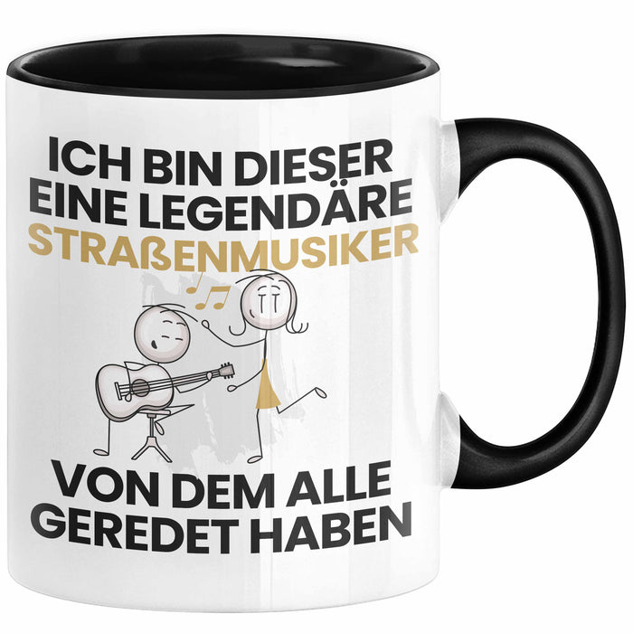 Straßenmusiker Geschenk Tasse Lustige Geschenkidee Geburtstag für Straßenmusiker Ich Bin Dieser Legendäre Straßenmusiker Von Dem Alle Geredet Haben Kaffee-Becher Schwarz Trendation