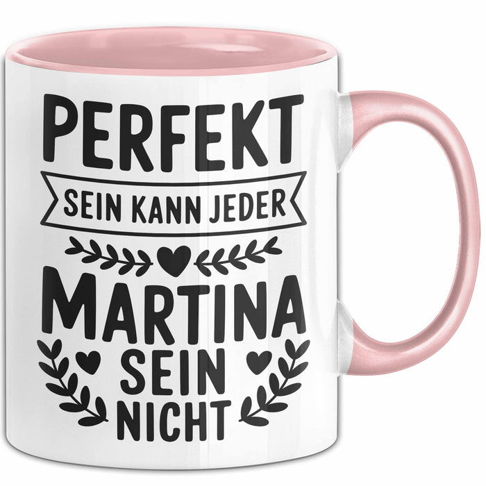 Martina Tasse Geschenk Perfekt Sein Kann Jeder Geschenkidee Geburtstag Rosa Trendation