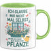 Gartenarbeit Gärtner Pflanzen Tasse Geschenk Lustige Geschenkidee Spruch Wenn Ich Sage Nur Noch Eine Pflanze Grün Trendation
