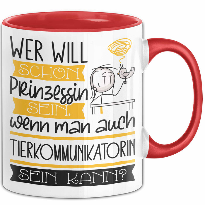 Tierkommunikatorin Tasse Geschenk Spruch Wer Will Schon Prinzessin Sein Wenn Man Auch Tierkommunikatorin Sein Kann Rot Trendation