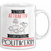 Politikerin Tasse Geschenk Becher Stark Attraktiv Furchtlos Politikerin Lustige Geschenkidee Weiß Trendation