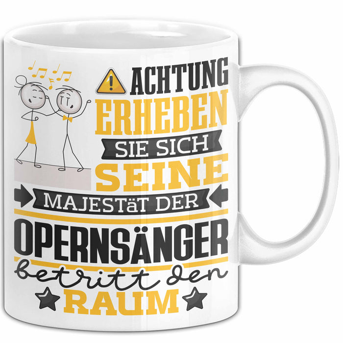 Opernsänger Geschenk Tasse Lustiger Spruch Erheben Sie Sich Der Opernsänger Betritt den Raum Weiß Trendation