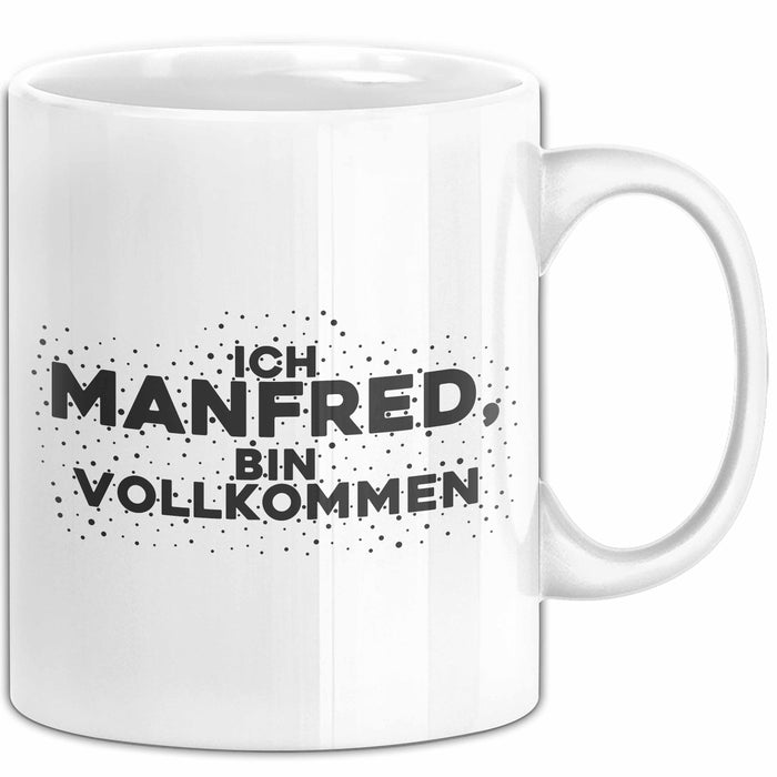 Manfred Tasse Ich Manfred, Bin Vollkommen Geschenk