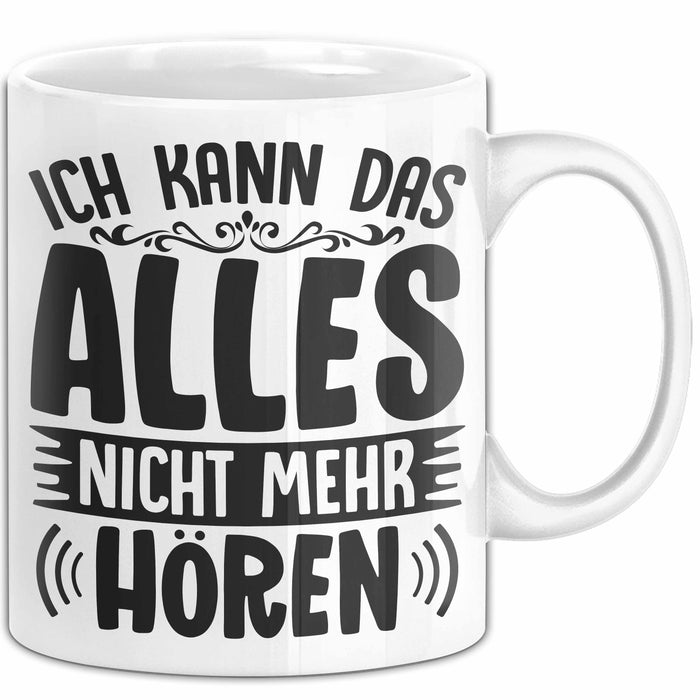 Humor Tasse Mit Spruch Geschenk Ich Kann Das Alles Nich Mehr Hören Büro Tasse Kollegin Kaffee-Becher Weiß Trendation