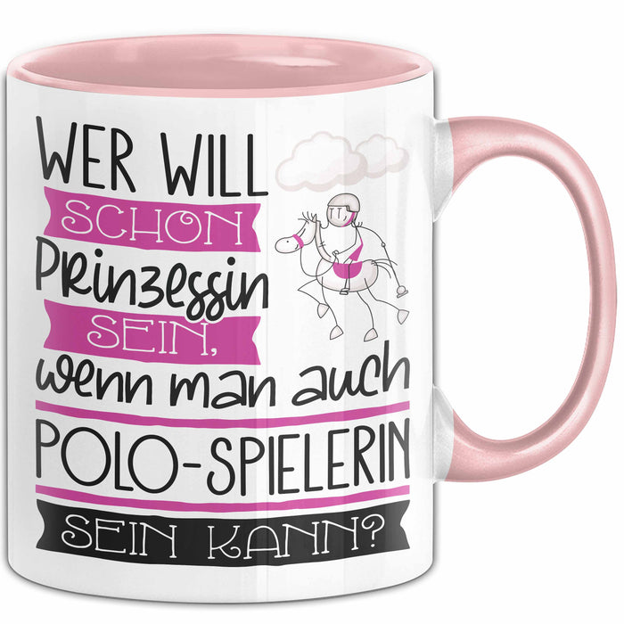 Polo-Spielerin Tasse Geschenk Spruch Wer Will Schon Prinzessin Sein Wenn Man Auch Polo-Spielerin Sein Kann Rosa Trendation