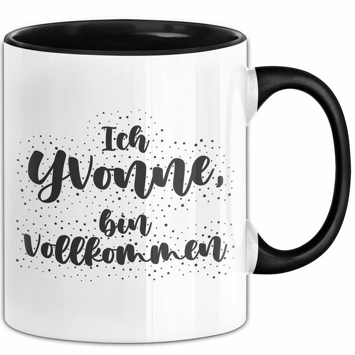 Yvonne Tasse Ich Yvonne, Bin Vollkommen Geschenk Schwarz Trendation