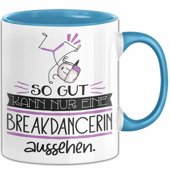 Breakdancerin Geschenk Tasse So Gut Kann Nur Eine Breakdancerin Aussehen Geschenkidee Geburtstag Weihnachten Lustig Blau Trendation
