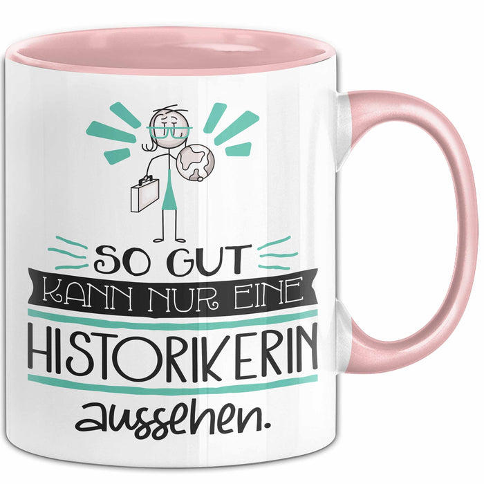 Historikerin Geschenk Tasse So Gut Kann Nur Eine Historikerin Aussehen Geschenkidee Geburtstag Weihnachten Lustig Rosa Trendation