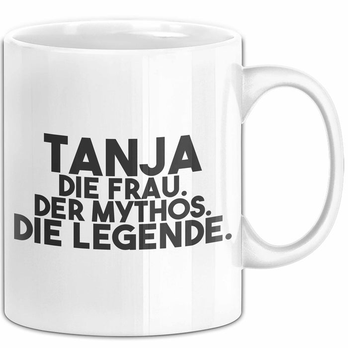 Tanja Tasse Tanja – Die Frau. Der Mythos. Die Legende. Geschenk Weiß Trendation