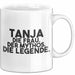 Tanja Tasse Tanja – Die Frau. Der Mythos. Die Legende. Geschenk Weiß Trendation