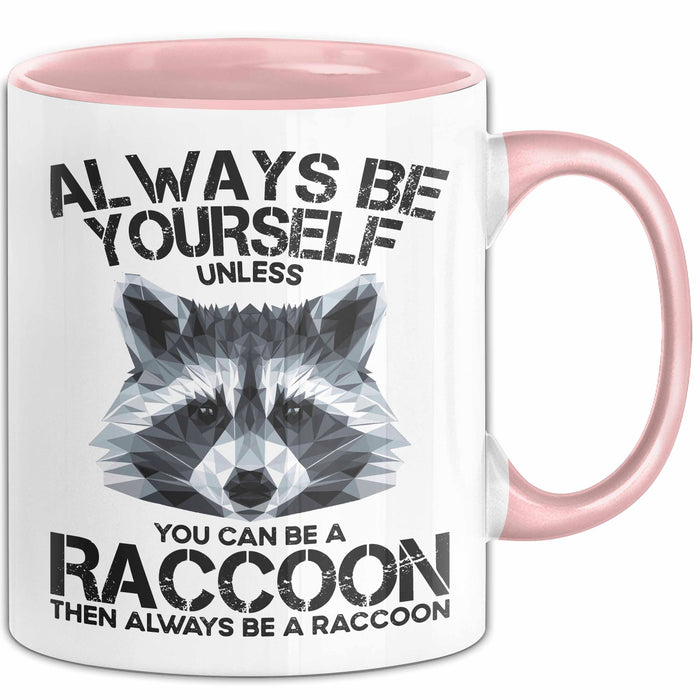 Waschbär Tier Tasse Geschenk Lustige Geschenkidee Spruch Always Be Yourself Rosa Trendation