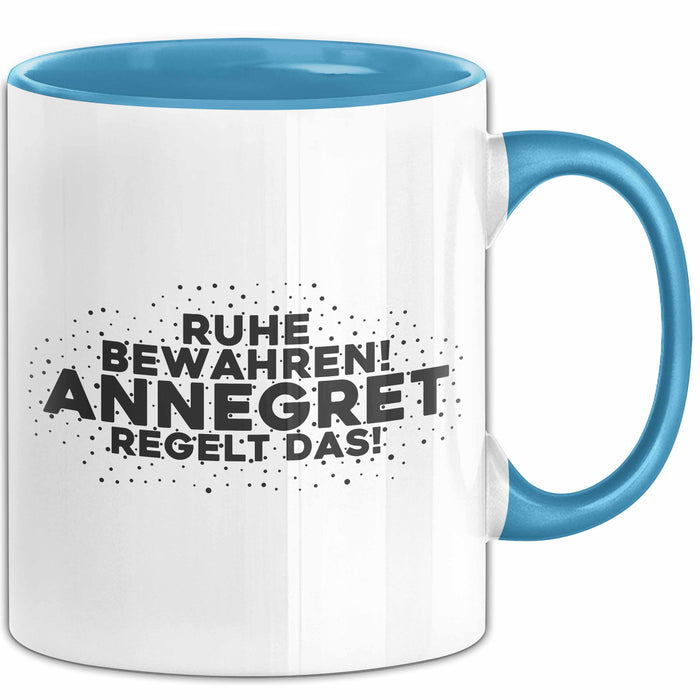 Annegret Tasse Ruhe Bewahren! Annegret Regelt Das! Geschenk