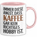 Kaffeeliebhaber Tasse Geschenk Lustige Geschenkidee Spruch Immer Diese Angst, Dass Kaffee Gar Kein Richtiges Hobby Ist Rosa Trendation