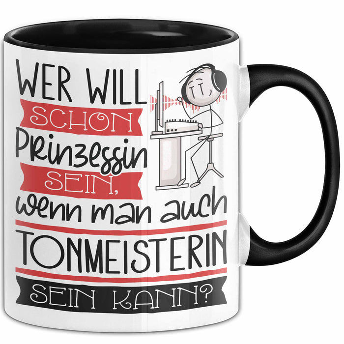 Tonmeisterin Tasse Geschenk Spruch Wer Will Schon Prinzessin Sein Wenn Man Auch Tonmeisterin Sein Kann Trendation